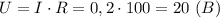 U=I\cdot R=0,2\cdot 100=20 \ (B)