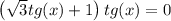 \left(\sqrt{3}tg(x)+ 1\right)tg(x) =0