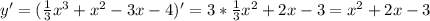 y'= (\frac{1}{3} x^3+x^2-3x-4)'=3* \frac{1}{3} x^{2} +2x-3= x^{2} +2x-3