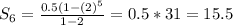 S_6=\frac{0.5(1-(2)^5}{1-2}=0.5*31=15.5