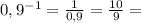 0,9^{-1}= \frac{1}{0,9}= \frac{10}{9}=