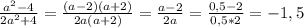\frac{a^2-4}{2a^2+4} = \frac{(a-2)(a+2)}{2a(a+2)}= \frac{a-2}{2a}= \frac{0,5-2}{0,5*2}=-1,5