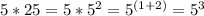 5*25=5*5^2=5^{(1+2)}=5^3