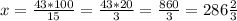 x= \frac{43*100}{15}= \frac{43*20}{3}= \frac{860}{3}=286 \frac{2}{3}