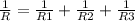 \frac{1}{R} = \frac{1}{R1} + \frac{1}{R2} + \frac{1}{R3}