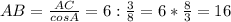 AB = \frac{AC}{cosA} = 6:\frac{3}{8} =6* \frac{8}{3} =16