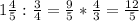 1 \frac{4}{5}: \frac{3}{4}= \frac{9}{5}* \frac{4}{3}= \frac{12}{5}