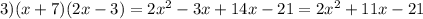 3) (x+7)(2x-3)=2x^2-3x+14x-21=2x^2+11x-21