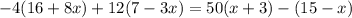 -4(16+8x)+12(7-3 x)=50(x+3)-(15-x)