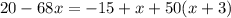 20-68x=-15+x+50(x+3)