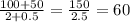 \frac{100 + 50}{2 + 0.5} = \frac{150}{2.5} = 60