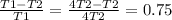 \frac{T1 - T2}{T1} = \frac{4T2 - T2}{4T2} = 0.75