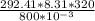 \frac{292.41 * 8.31 * 320}{800 * 10^{-3} }