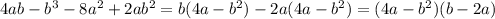 4ab-b^3 -8a^2+2ab^2=b(4a-b^2)-2a(4a-b^2)=(4a-b^2)(b-2a)&#10;