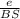 \frac{e}{BS}