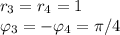 r_3=r_4 =1\\&#10;\varphi_3 = -\varphi_4 = \pi/4