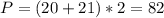 P= (20+21)*2=82