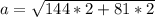 a= \sqrt{144*2+81*2}