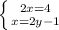 \left \{ {{2x=4} \atop {x=2y-1}} \right.