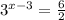 3^{x-3} = \frac{6}{2}