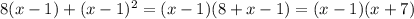 8(x-1)+(x-1)^2=(x-1)(8+x-1)=(x-1)(x+7)