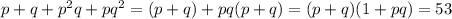 p+q+p^2q+pq^2=(p+q)+pq(p+q)=(p+q)(1+pq)=53