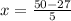 x= \frac{50-27}{5}