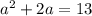 a^2+2a=13