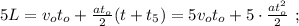 5L = v_o t_o + \frac{a t_o}{2} ( t + t_5 ) = 5 v_o t_o + 5 \cdot \frac{a t_o^2}{2} \ ;