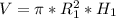 V= \pi *R_1^2*H_1