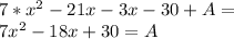 7* x^{2} -21x-3x-30+A= \\ 7 x^{2} -18x+30=A