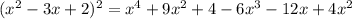 (x^2-3x+2)^2 = x^4+9x^2+4-6x^3-12x+4x^2