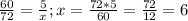 \frac{60}{72} = \frac{5}{x} ; x= \frac{72*5}{60} = \frac{72}{12} =6