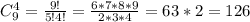 C_9^4 = \frac{9!}{5!4!} = \frac{6*7*8*9}{2*3*4} =63*2=126