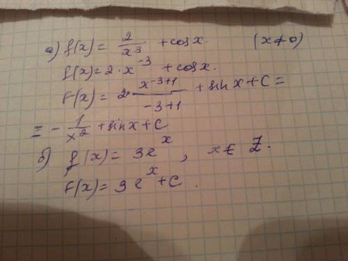 Найти первообразную для функции: а)f(x)=2/x^3+cosx, x неравно0 б)f(x)=3e^x,x равно целым числам