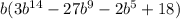 b(3b ^{14} -27b ^{9} -2b ^{5} +18)