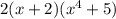 2(x+2)( x^{4} +5)