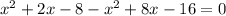 x^2+2x-8-x^{2} +8x-16= 0