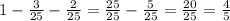 1- \frac{3}{25}-\frac{2}{25}=\frac{25}{25}-\frac{5}{25}=\frac{20}{25}=\frac{4}{5}