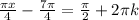 \frac{ \pi x}{4}- \frac{7 \pi }{4} = \frac{ \pi }{2}+2 \pi k