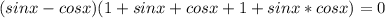 (sinx-cosx)(1+sinx+cosx+1+sinx*cosx)=0