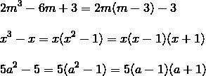 Разложите на множители 2m^3-6m+3 x^3-x 5a^2-5 15