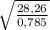 \sqrt{ \frac{28,26}{ 0,785 }