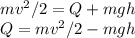 mv^2/2 = Q + mgh\\&#10;Q = mv^2/2 - mgh