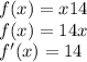 f(x)=x14&#10;\\f(x)=14x&#10;\\f'(x)=14