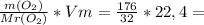 \frac{m(O_2 )}{Mr(O_2 )} *Vm = \frac{176}{32} * 22,4 =