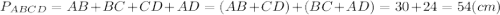 P_{ABCD}=AB+BC+CD+AD=(AB+CD)+(BC+AD)=30+24=54 (cm)