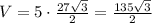V=5\cdot\frac{27 \sqrt{3} }{2}=\frac{135 \sqrt{3} }{2}