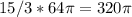 15/3*64 \pi =320 \pi