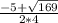 \frac{-5 + \sqrt{169} }{2*4}